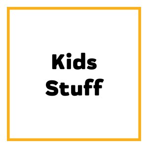 Kids Stuff